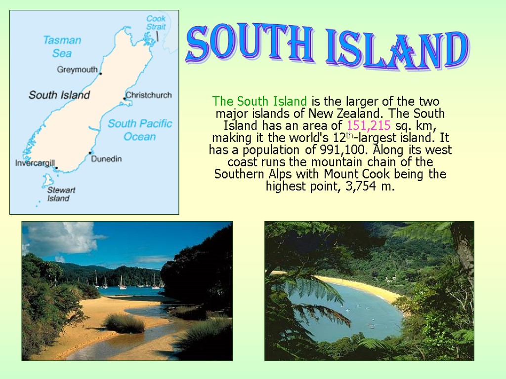 The South Island is the larger of the two major islands of New Zealand.